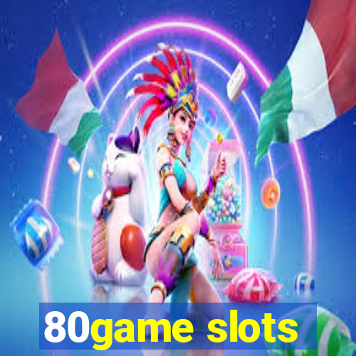 80game slots